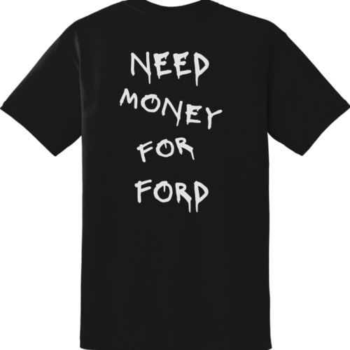 Need Money For Ford Tee
